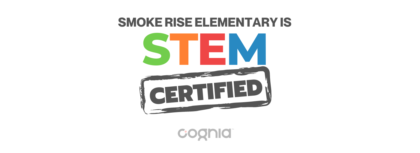 Smoke Rise Elementary is Cognia STEM Certified.