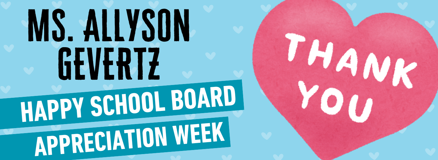 Thank you, Ms. Allyson Gevertz - Happy School Board Appreciation Week 